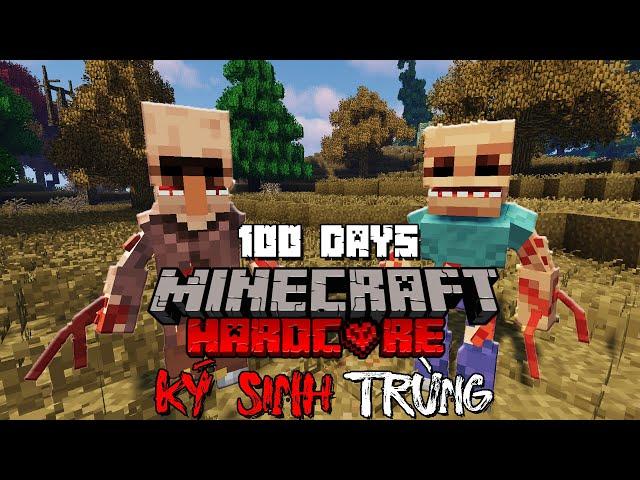 MÌNH SINH TỒN 100 NGÀY TRONG MINECRAFT KÝ SINH TRÙNG SIÊU KHÓ !!