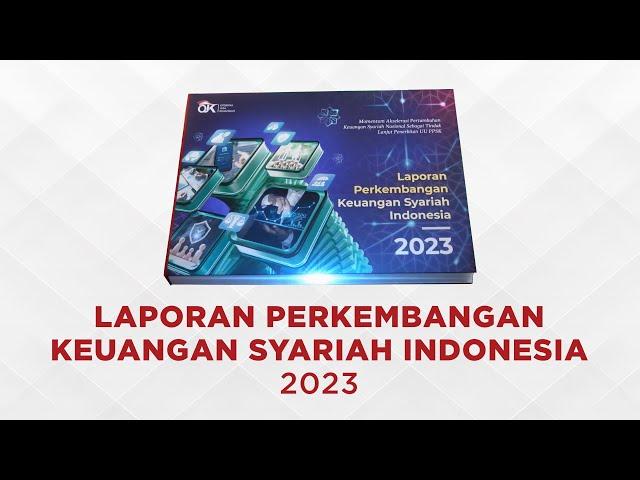 Laporan Perkembangan Keuangan Syariah Indonesia (LPKSI) 2023 Telah Terbit