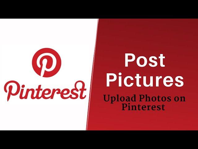 How to Post Pictures on Pinterest | Upload Images to Pinterest