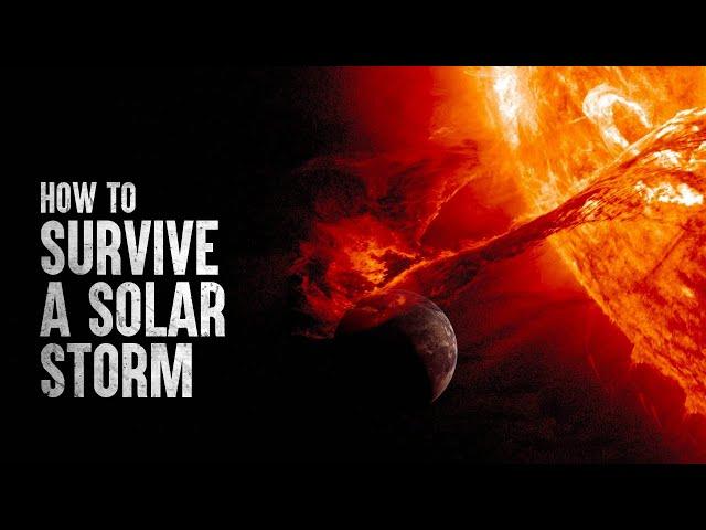 How to Survive a Solar Storm