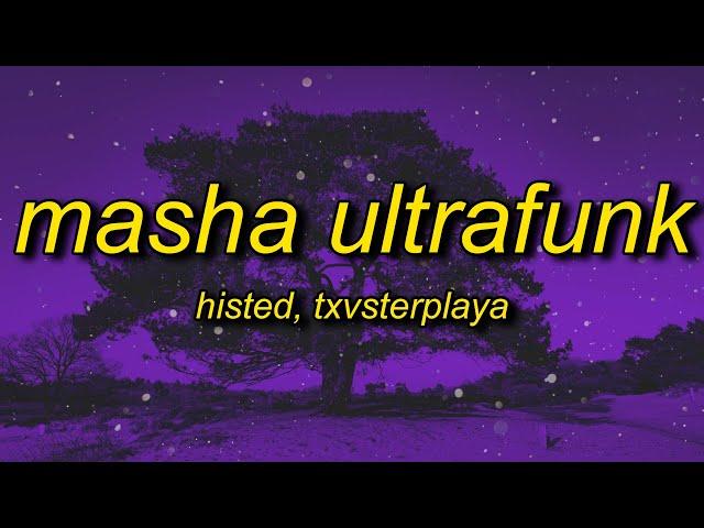 HISTED, TXVSTERPLAYA - MASHA ULTRAFUNK (Lyrics)