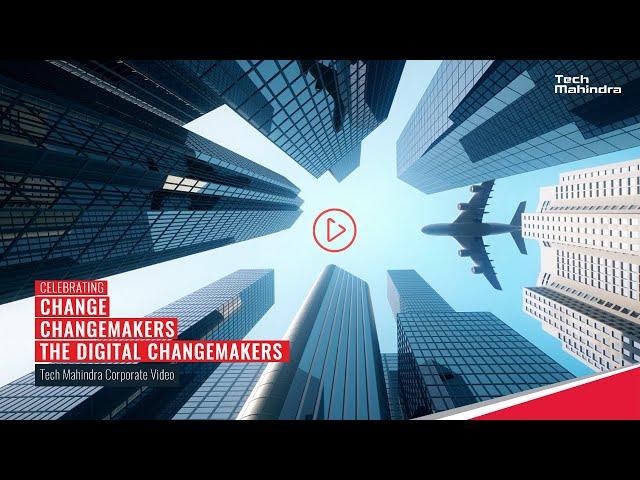 Tech Mahindra New Corporate Film: Celebrating Change & ChangeMakers; the Digital ChangeMakers