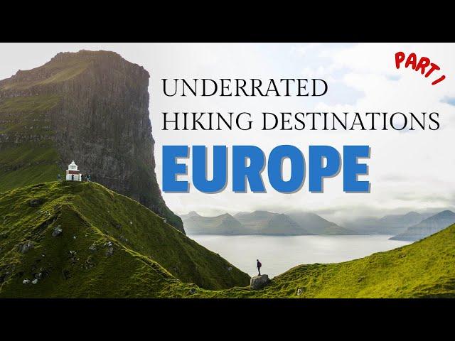 Most Underrated Hiking Destinations in Europe (Part 1)