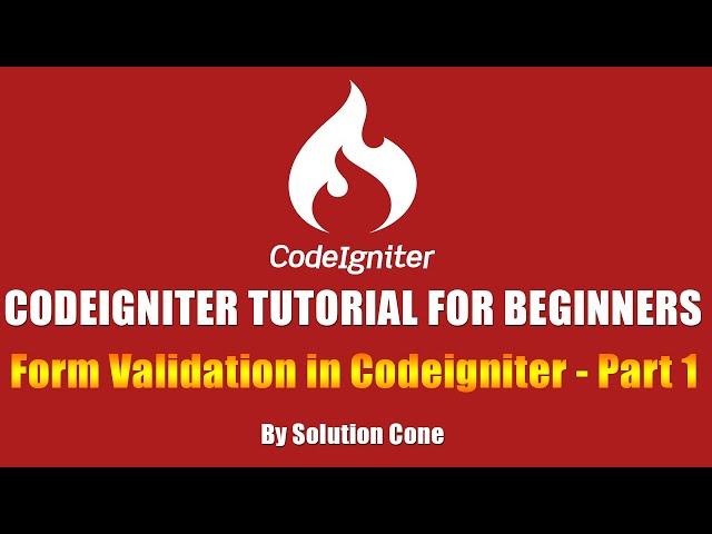 Codeigniter Tutorial for Beginners | Form Validation in Codeigniter - Part 1