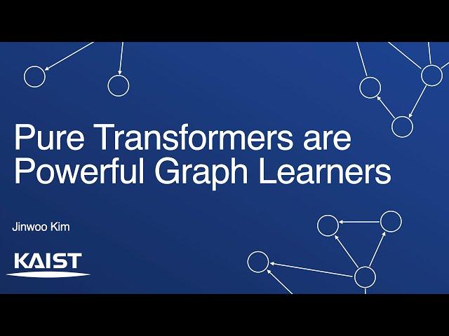 Pure Transformers are Powerful Graph Learners | Jinwoo Kim