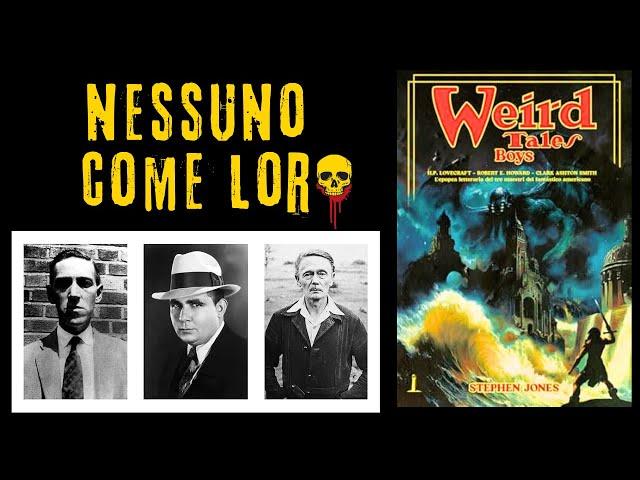 WEIRD TALES BOYS (H.P. Lovecraft, Robert E. Howard, Clark Ashton Smith) e altre letture