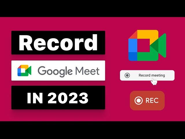 How to Record a Google Meet in 2023 (Paid or Free)