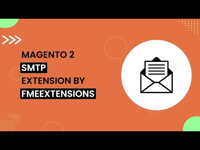 Magento 2 SMTP Extension | Custom Email Sending Settings | FMEextensions