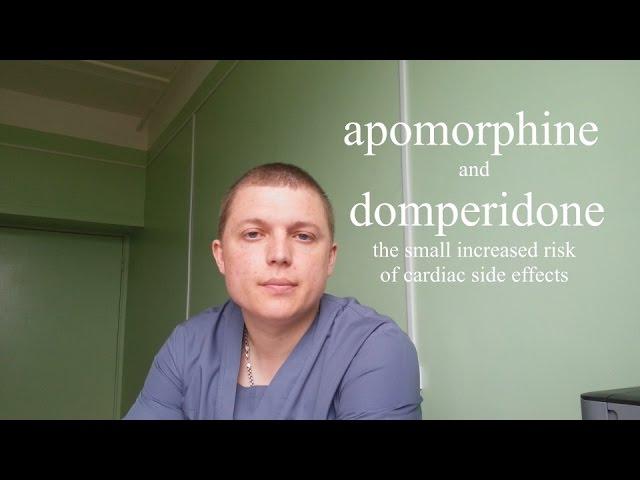 Апоморфин & Домперидоном (риска кардиальных побочных эффектов) Apomorphine and Domperidone