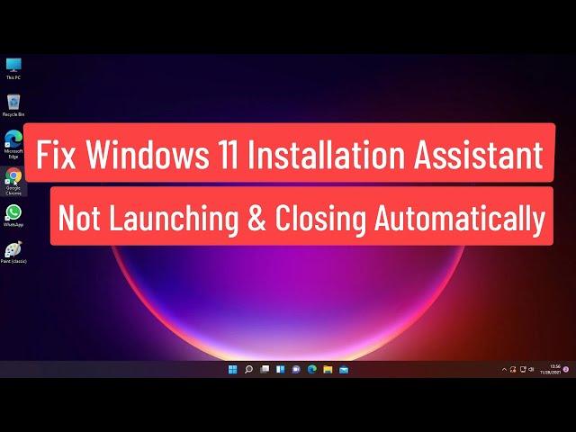 Fix Windows 11 Installation Assistant Not Launching And Closing Automatically (Solved)