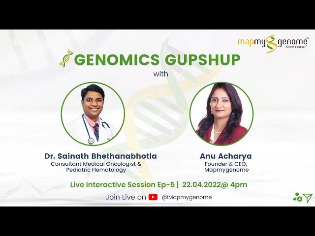 Genomics Gupshup episode 5 with Dr. Sainath Bhethanabhotla (Medical Oncologist )and Anu Acharya