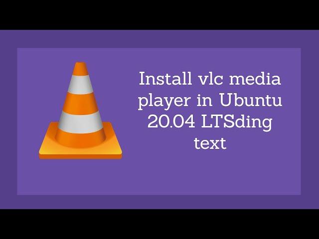 Install vlc media player in Ubuntu 20.04 LTS