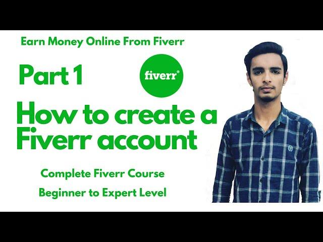 How to Create a Fiverr account 2020 | Earn online from Fiverr (Part 1) | Beginner to Expert Course