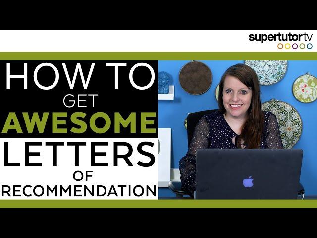 How To Get AWESOME Letters of Recommendation!