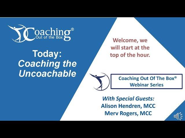 Coaching: Webinar: #Coaching the Uncoachable