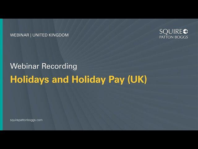 Webinar Recording: Holidays and Holiday Pay (UK)