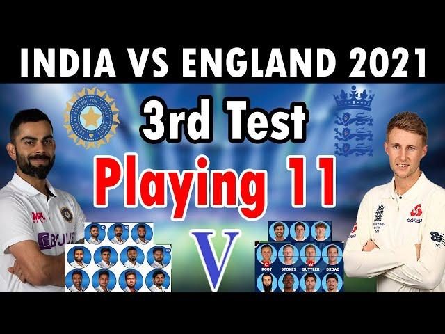 India Vs England 3rd Test Match 2021 | Match Info & Both Teams Confirmed Playing 11 | Ind Vs Eng