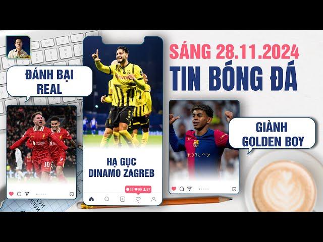 TIN BÓNG ĐÁ 28/11: LIVERPOOL ĐÁNH BẠI REAL, DORTMUND HẠ GỤC ​​DINAMO ZAGREB, YAMAL GIÀNH GOLDEN BOY