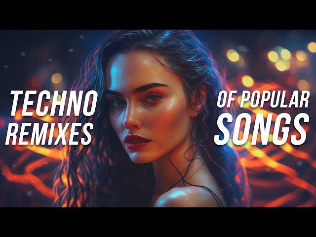 Techno Remixes of Popular Songs 2023 - Techno Mix 2023