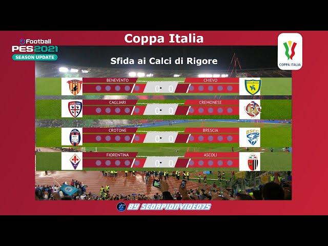 PES 2021 • Coppa Italia, Calci di Rigore • Ben vs Chi, Cagl vs Cre, Cro vs Bre, Fio vs Ascoli