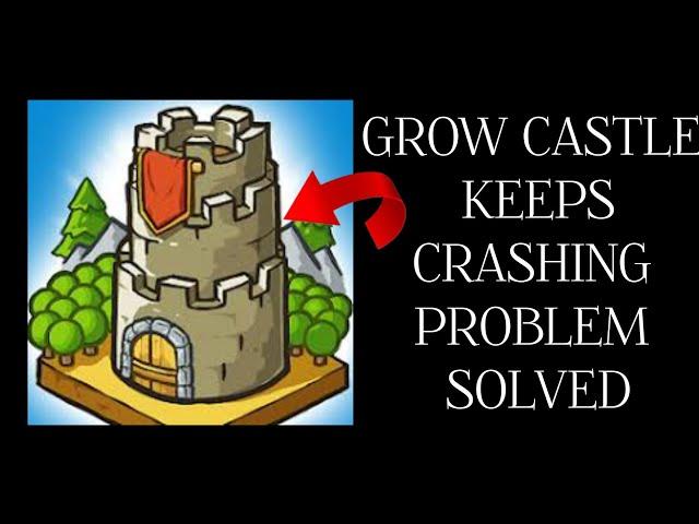 How To Solve Grow Castle App Keeps Crashing Problem|| Rsha26 Solutions