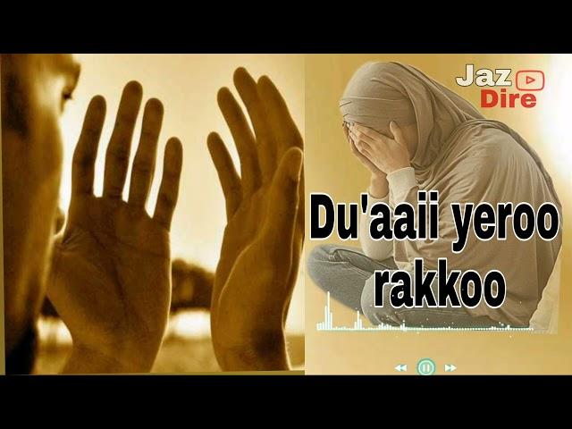 du'aa'ii Yaroo  rakkoo /Cinqii by..abdurahman hussen @JAZDire