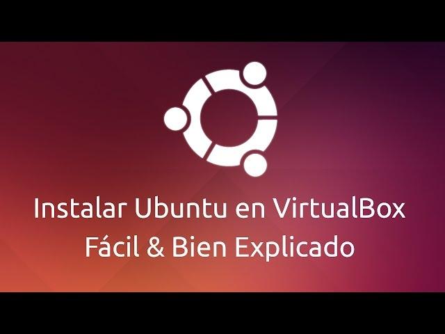 Instalar Ubuntu en VirtualBox - Facil y Bien Explicado