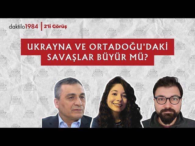 Ukrayna ve Ortadoğu'daki Savaşlar Büyür mü? | 2'li Görüş #15