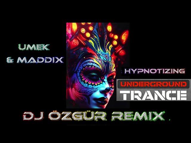 UMEK & MADDİX / HYPNOTİZİNG / DJ ÖZGÜR 2024 TRANCE REMİX