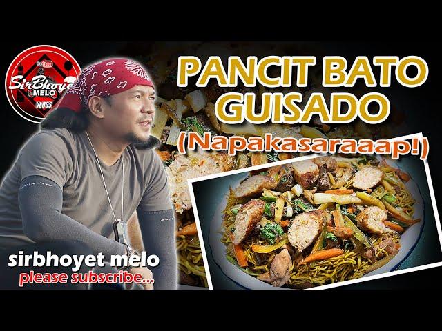 PANCIT BATO GUISADO... GANITO KO LUTUIN ITO... AY NAPAKASARAP NAMANG TUTUO... | SirBhoyet Melo