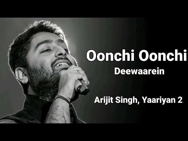 OONCHI OONCHI DEEWAREIN (Full Song) - Yaariyan 2 | Arijit Singh | Manan Bhardwaj