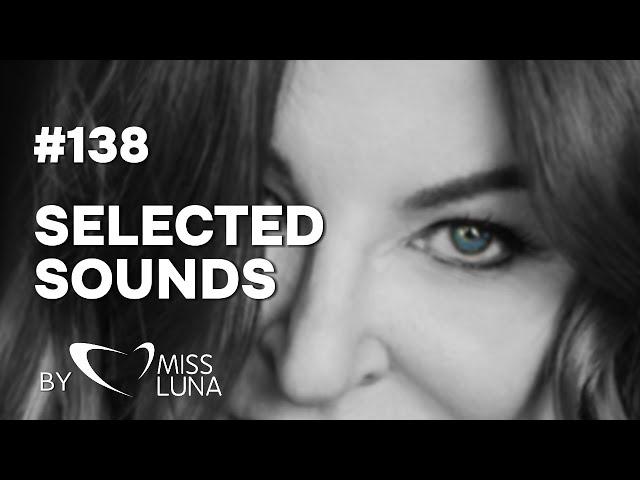 SELECTED SOUNDS #138 BY MISS LUNA