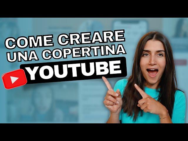 Come creare la copertina per il tuo canale Youtube (Tutorial Step By Step GRATIS)