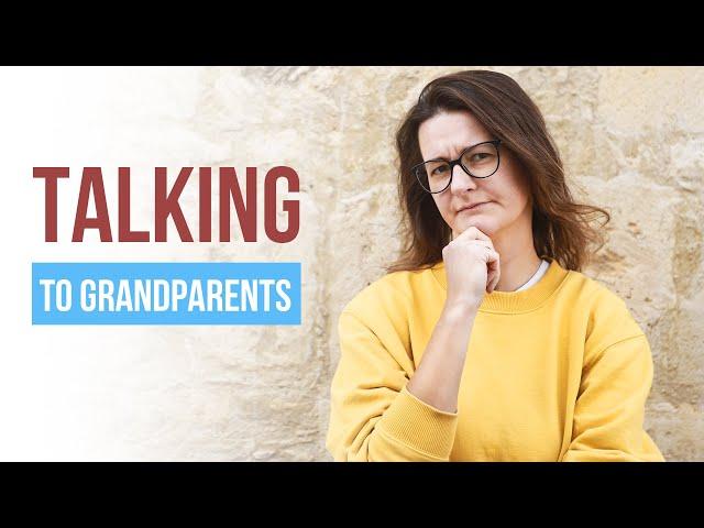 How to talk to grandparents about your kids.