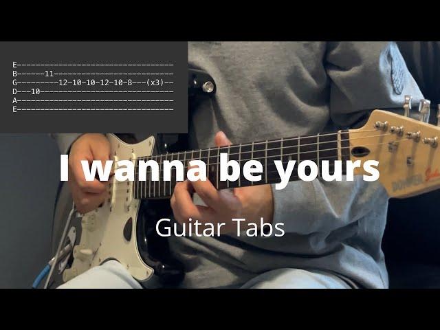 I wanna be yours by Arctic Monkeys | Guitar Tabs