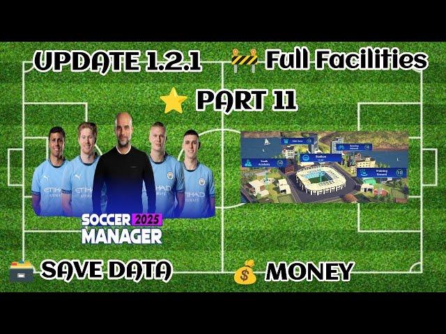 Soccer Manager 2025 Full Facilities Save Data Update 1.2.1 - Part 11