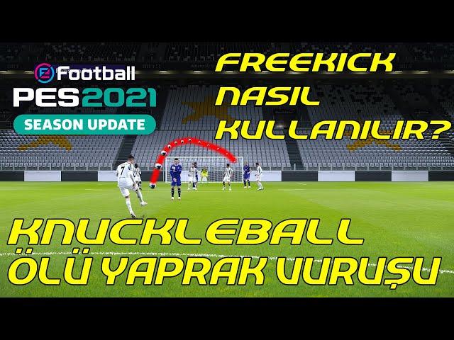 eFootball PES 2021 Ölü Yaprak Vuruşu(KnuckleBall) ve Etkili Frikik Taktikleri