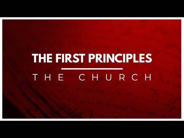 The First Principles | The Church