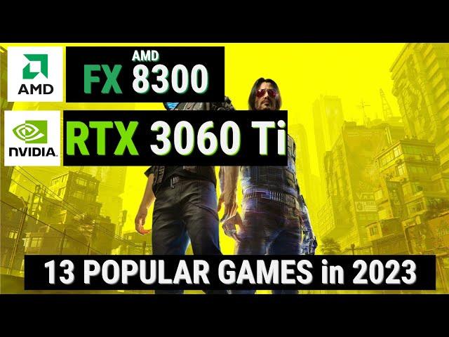 FX 8300 vs 13 Games in 2023