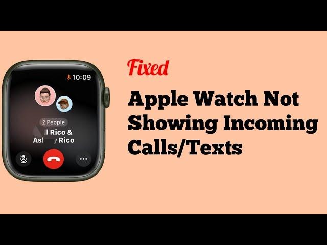 Apple Watch Not Showing Incoming Calls/Texts [Fixed]