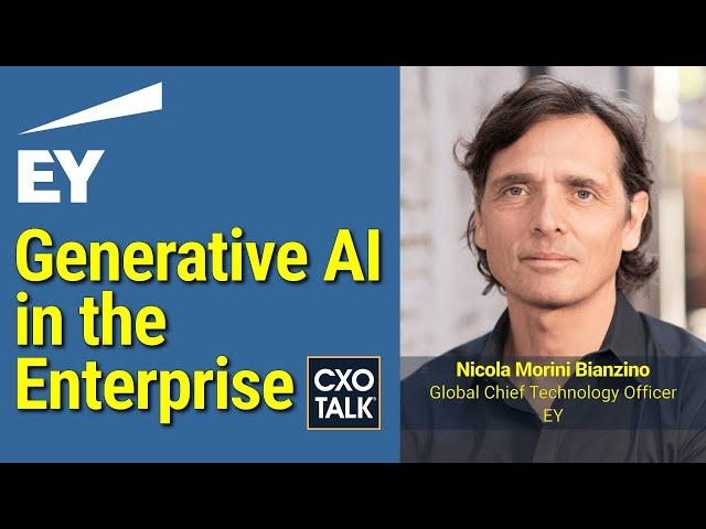 Generative AI in the Enterprise, with EY Chief Technology Officer (CXOtalk #779)