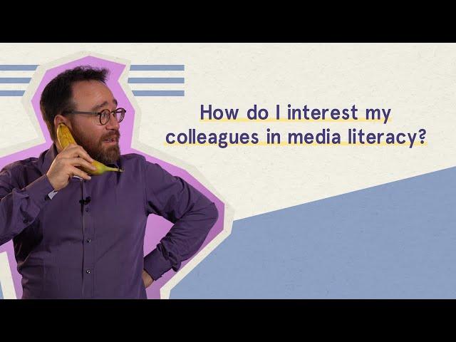 How do I interest my colleagues in media literacy - TeaMLit online training course