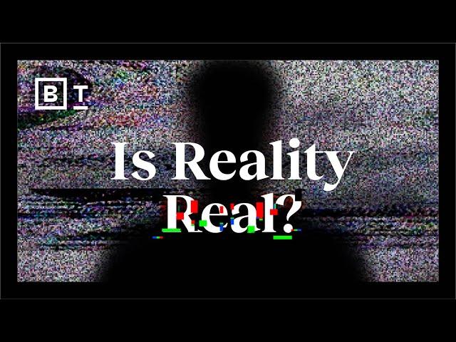 Is reality real? These neuroscientists don’t think so | Big Think