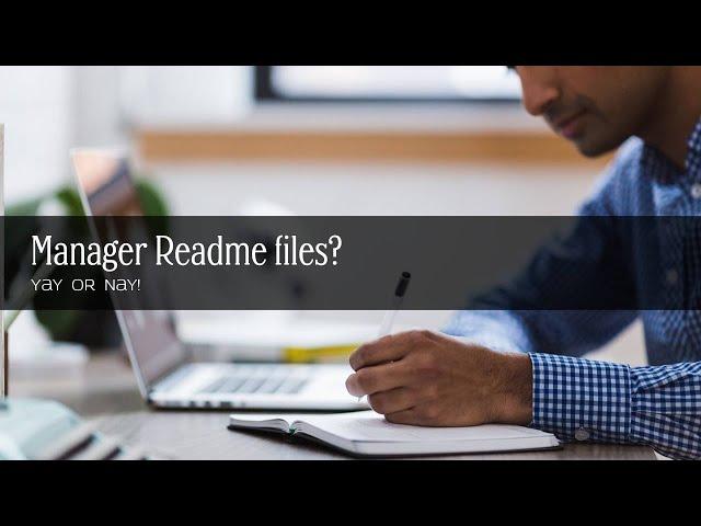 Manager Readme Files?  Yay or Nay