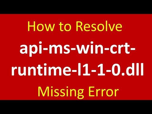 How to resolve api-ms-win-crt-runtime-l1-1-0.dll is missing error