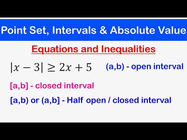 05 - Point Set, Intervals and Absolute Value Equations and Inequalities