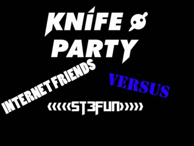 Knife Party - Internet friends ( VIP st3fun edit )