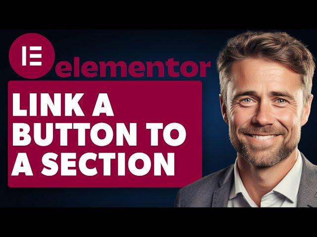 How to Link a Button to a Section in Elementor (Full 2024 Guide)