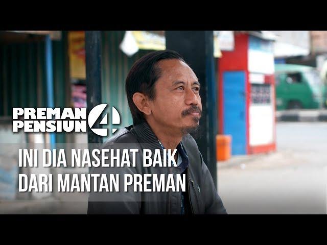 PREMAN PENSIUN 4 - Ini Dia Nasehat Baik Dari Mantan Preman  [30 APRIL 2020]