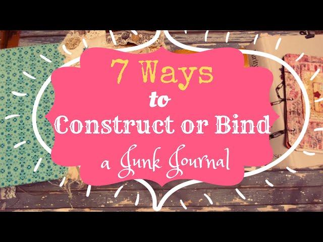 7 Ways to Construct or Bind a Junk Journal